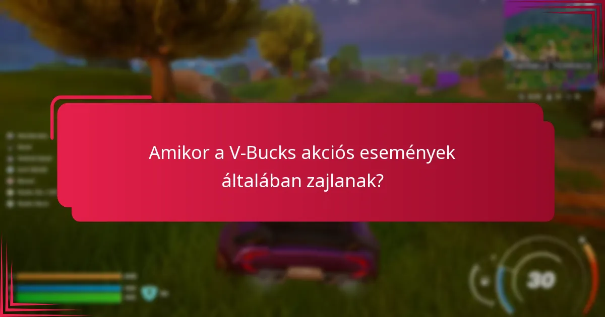 Amikor a V-Bucks akciós események általában zajlanak?