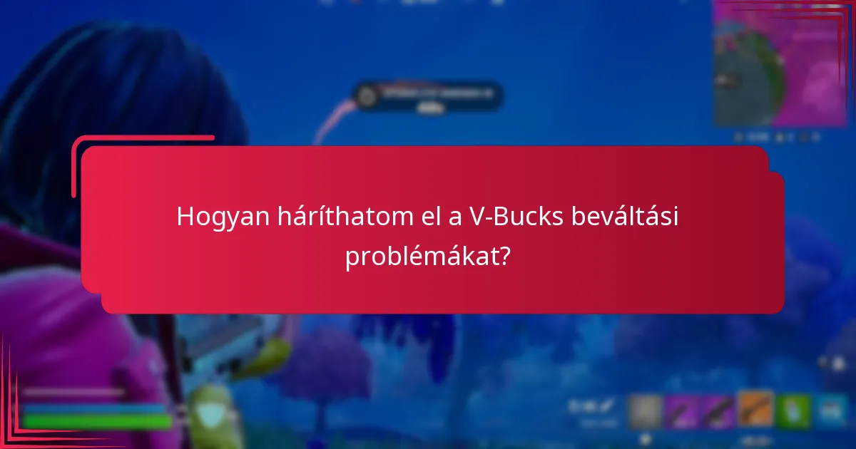 Milyen gyakori problémák merülhetnek fel a V-Bucks kód beváltása során?