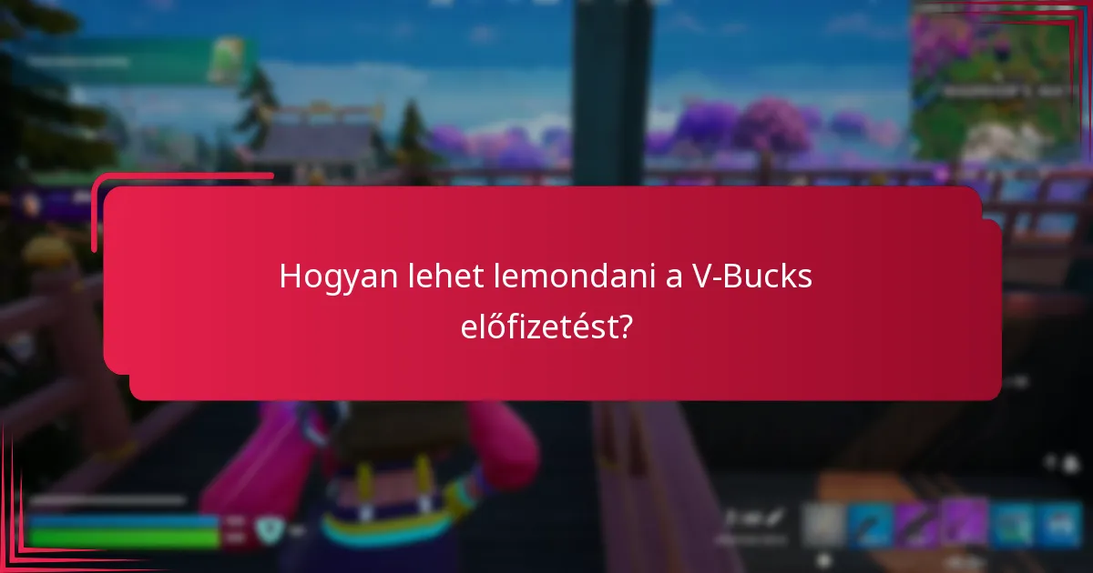 Mik a V-Bucks előfizetések tagsági előnyei?