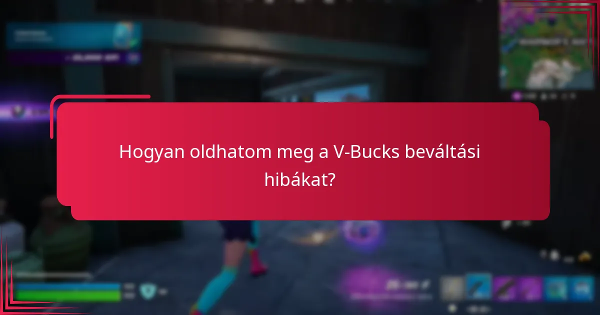 Hogyan oldhatom meg a V-Bucks beváltási hibákat?
