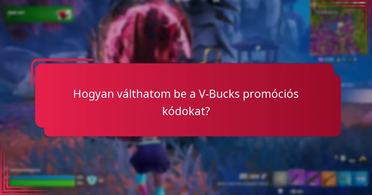 Hogyan válthatom be a V-Bucks promóciós kódokat?