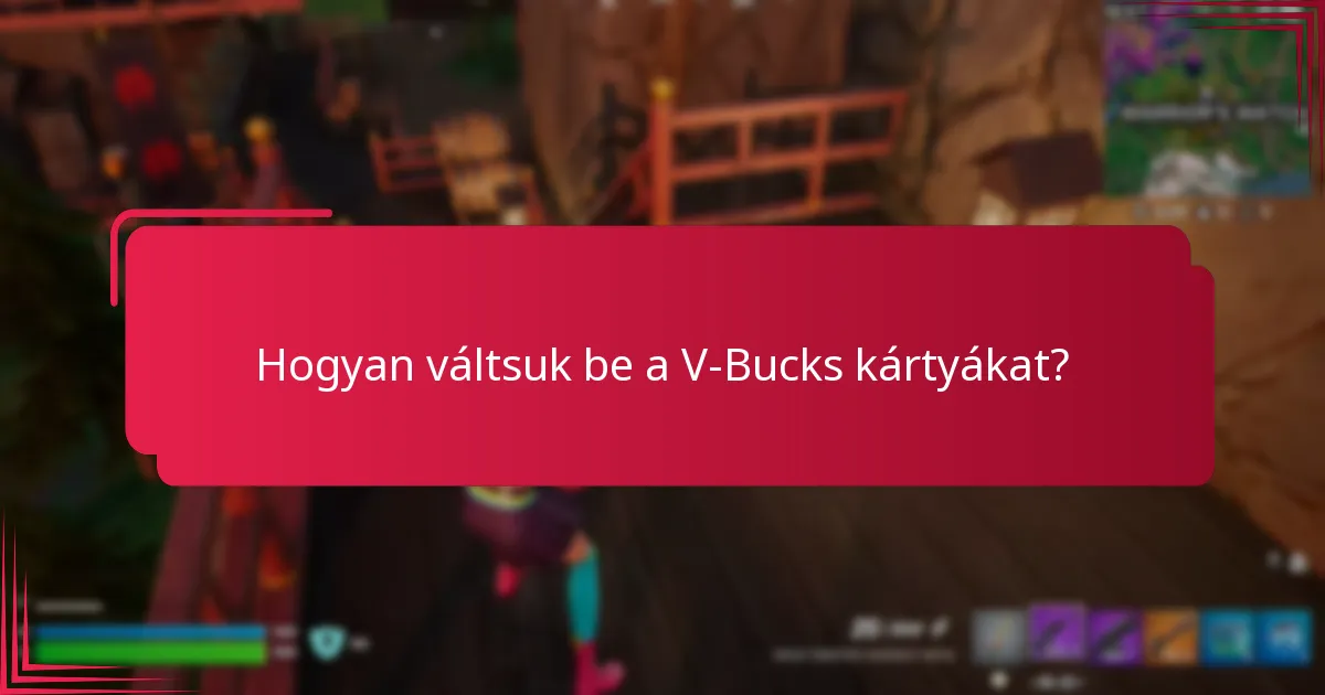 Hogyan váltsuk be a V-Bucks kártyákat?