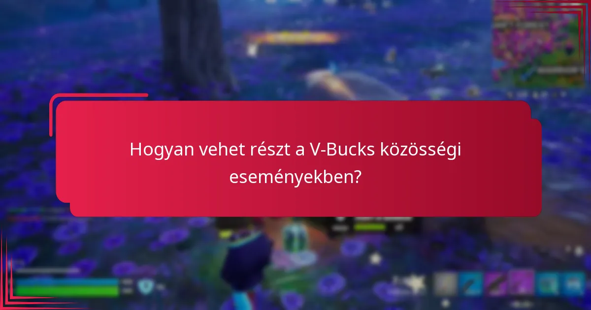Hogyan vehet részt a V-Bucks közösségi eseményekben?