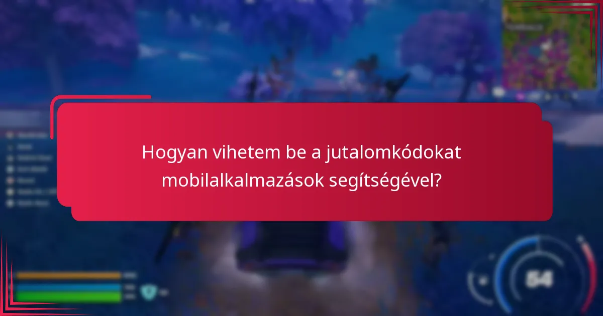 Hogyan vihetem be a jutalomkódokat mobilalkalmazások segítségével?