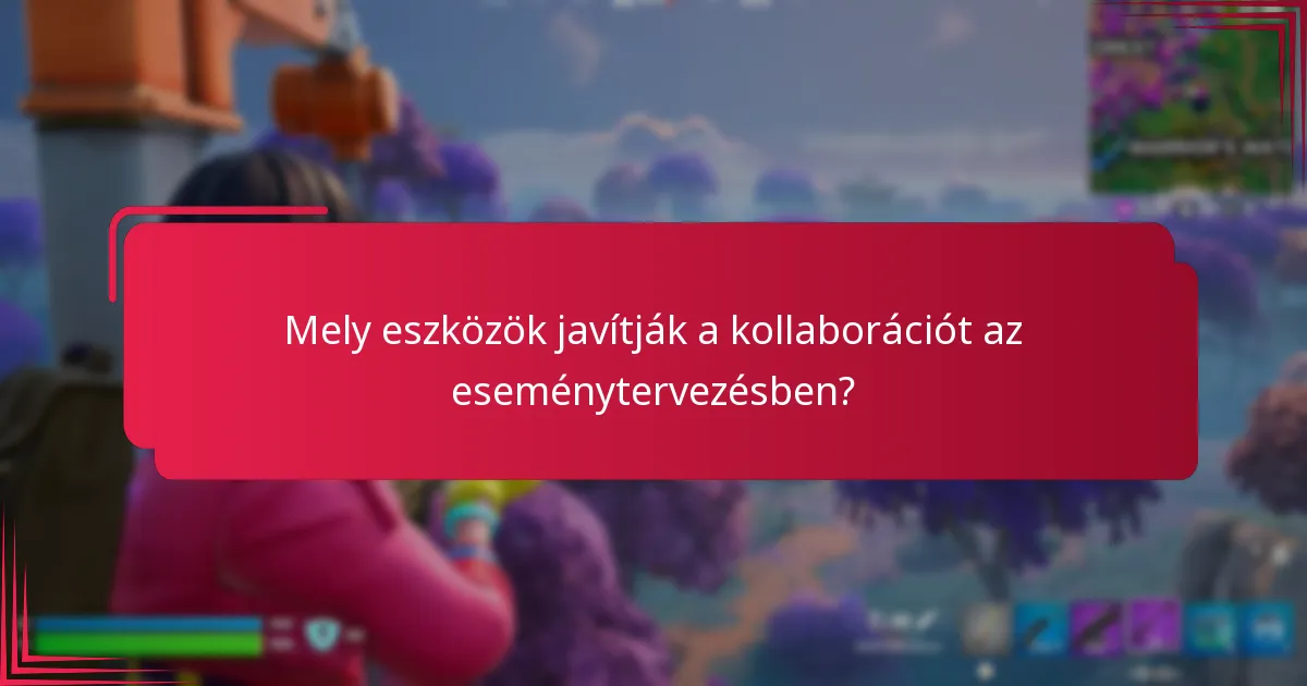 Mik a legjobb gyakorlatok az eseménykollaboráció hatékonyságának maximalizálására?