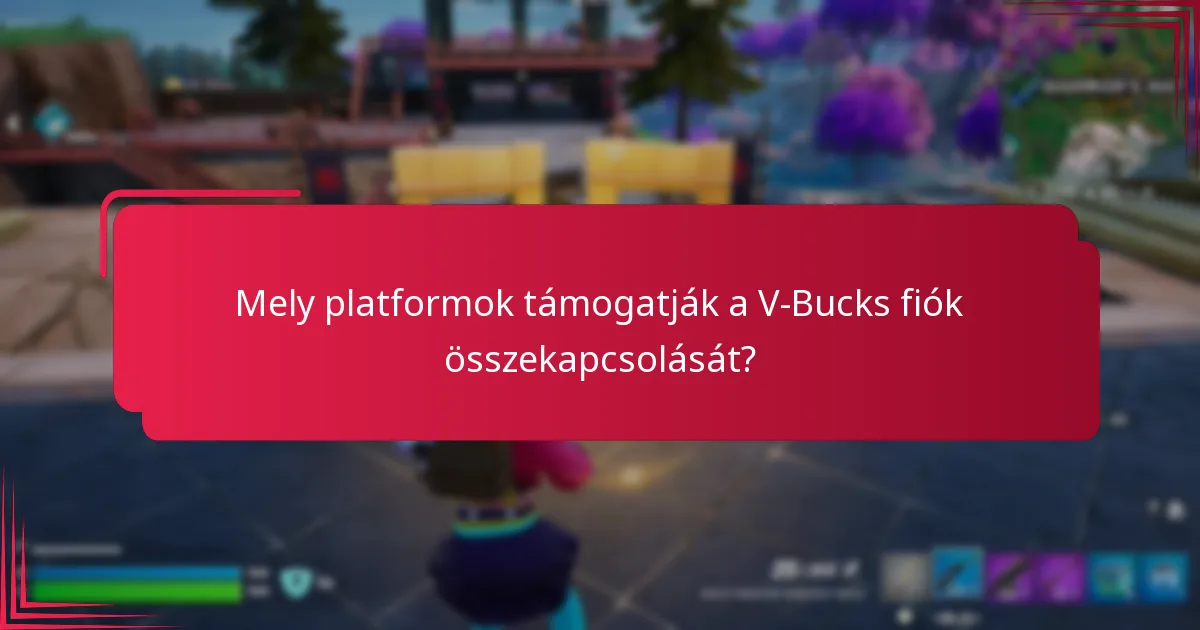 Hogyan állíthatom be a V-Bucks fiók összekapcsolását?