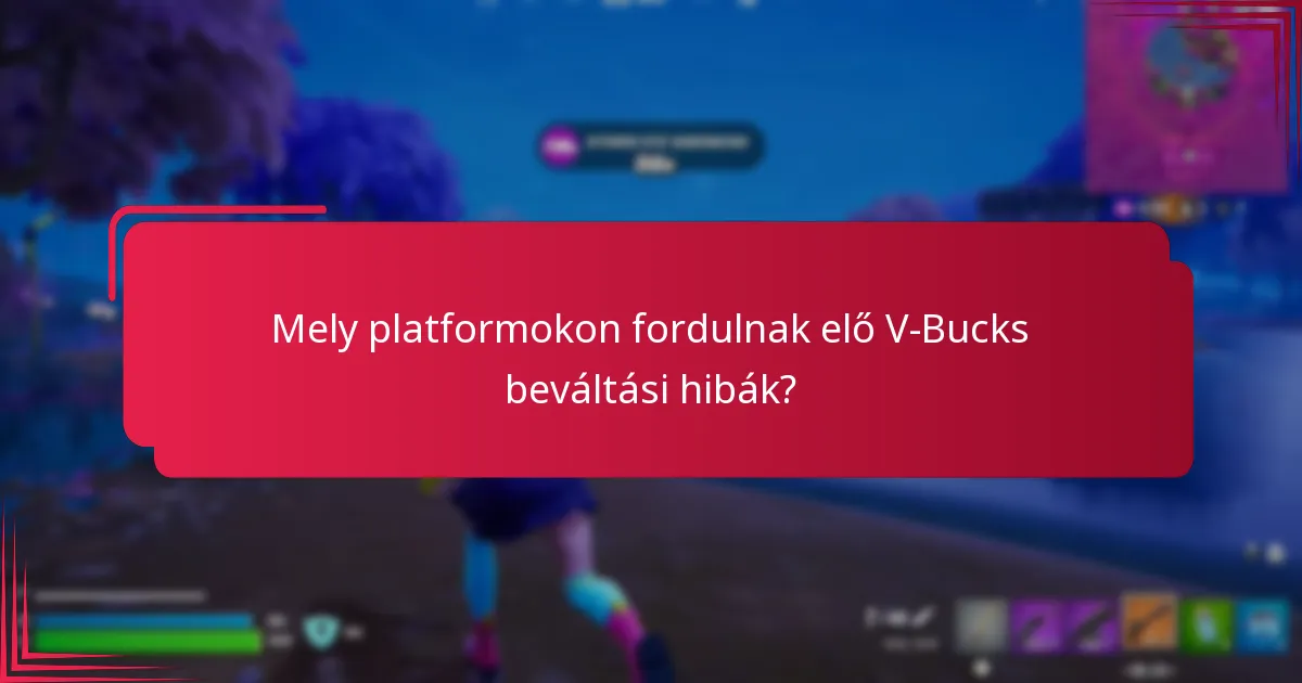 Mely platformokon fordulnak elő V-Bucks beváltási hibák?
