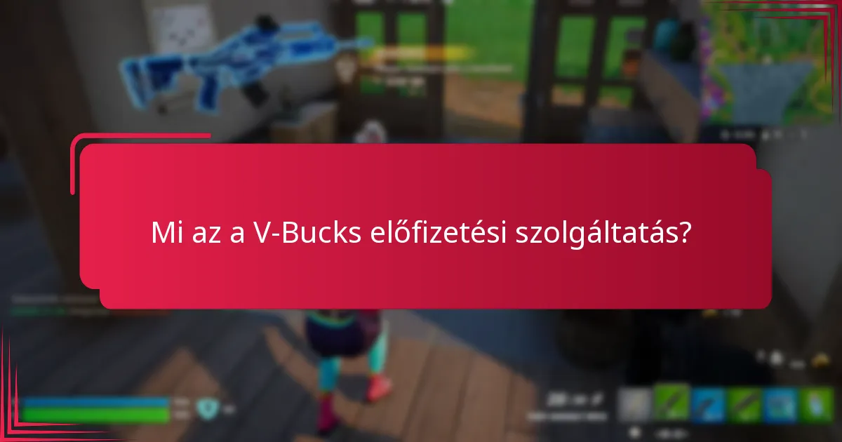 melyik V-Bucks előfizetés kínálja a legjobb értéket?