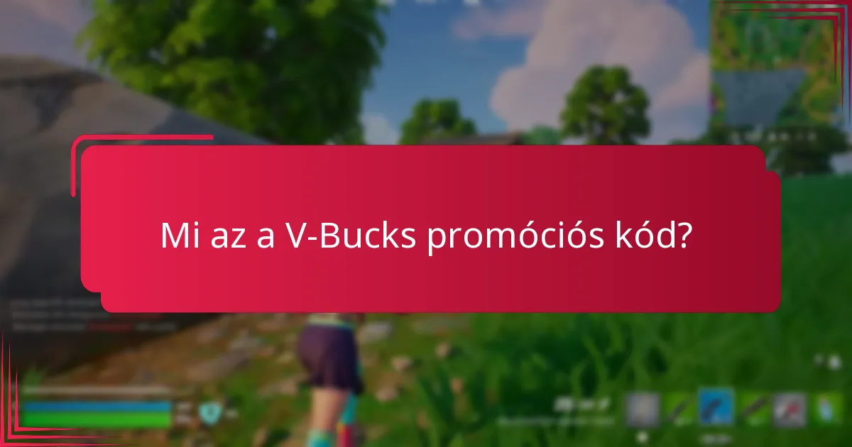 Mik a V-Bucks promóciós kódokkal kapcsolatos gyakori problémák?