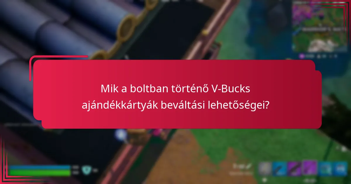 Hogyan befolyásolják a regionális különbségek a V-Bucks ajándékkártyák beváltását?