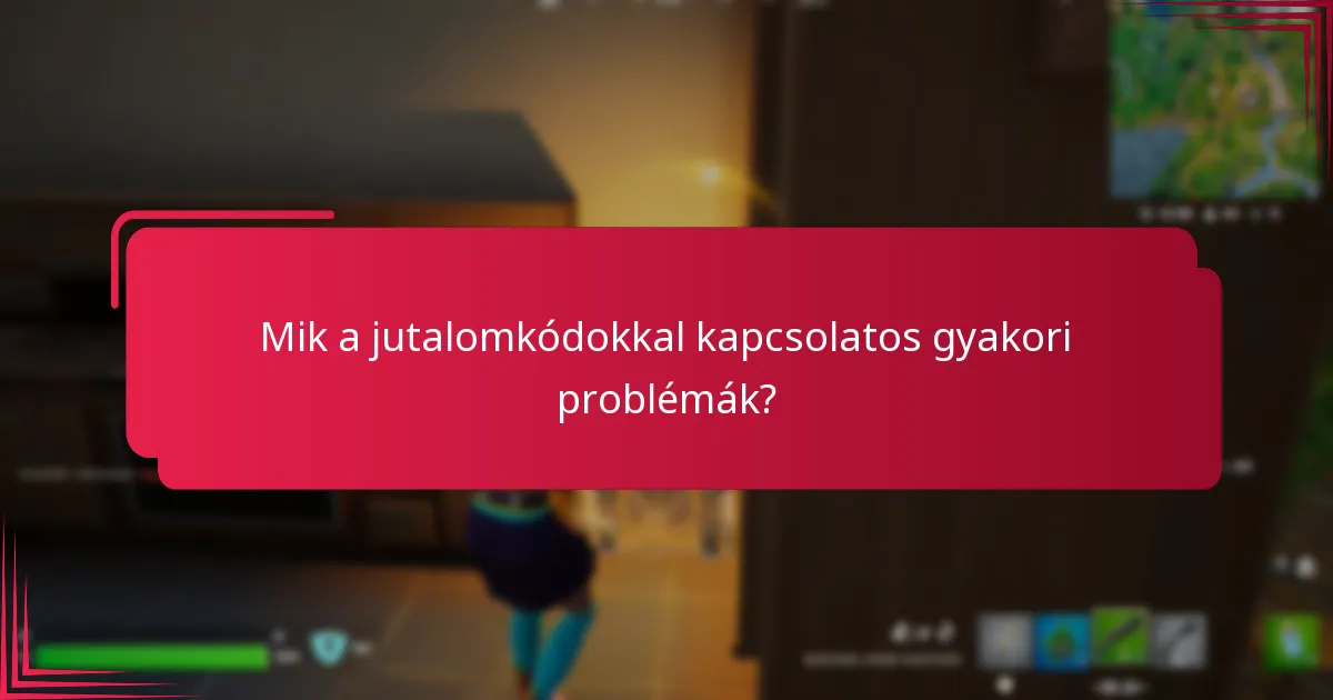 Mik az előrehaladott hibaelhárítási stratégiák a jutalomkódokhoz?