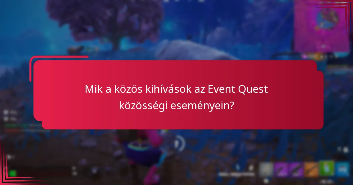 Hogyan maximalizálhatja a jutalmakat az Event Quest közösségi eseményein?