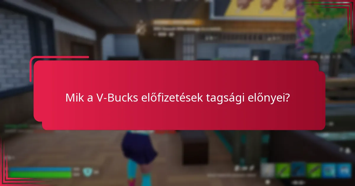 Mik a V-Bucks előfizetésekkel kapcsolatos kockázatok?
