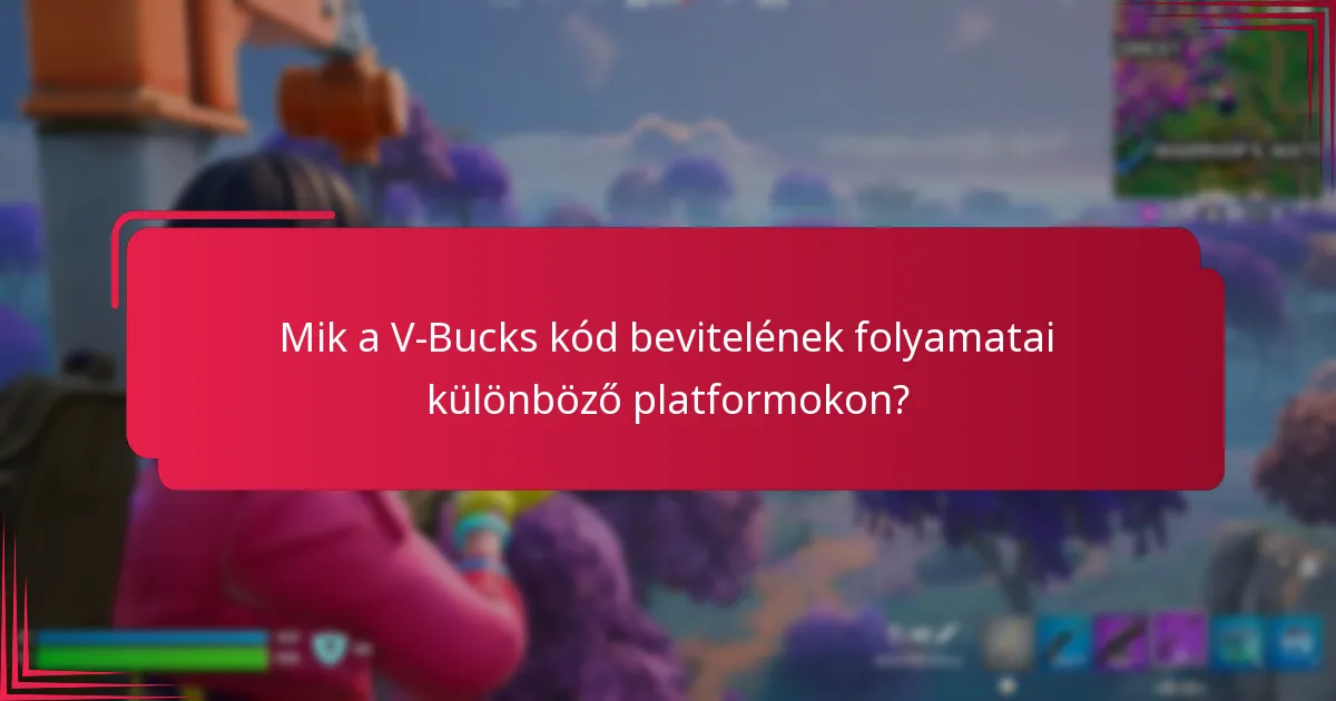 Melyik platform kínálja a legegyszerűbb V-Bucks kód bevitelét?