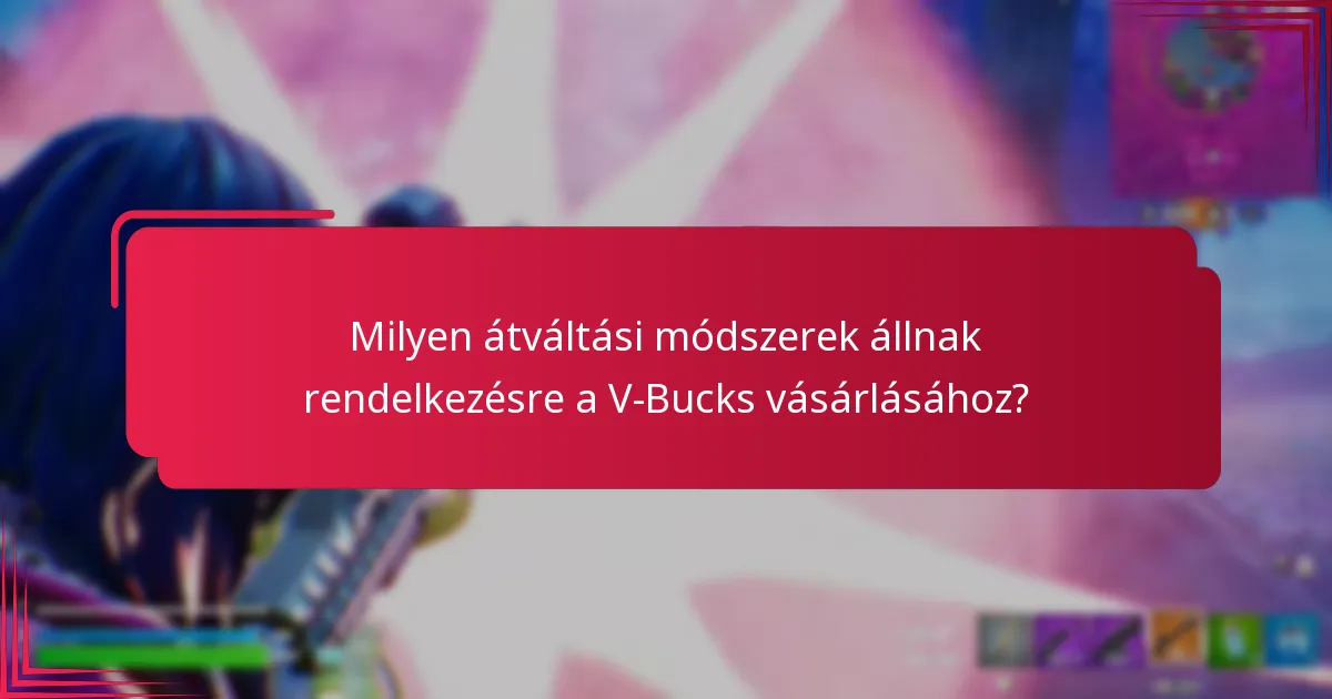 Hogyan minimalizálhatják a felhasználók a díjakat a valuta V-Bucks-ra történő átváltásakor?