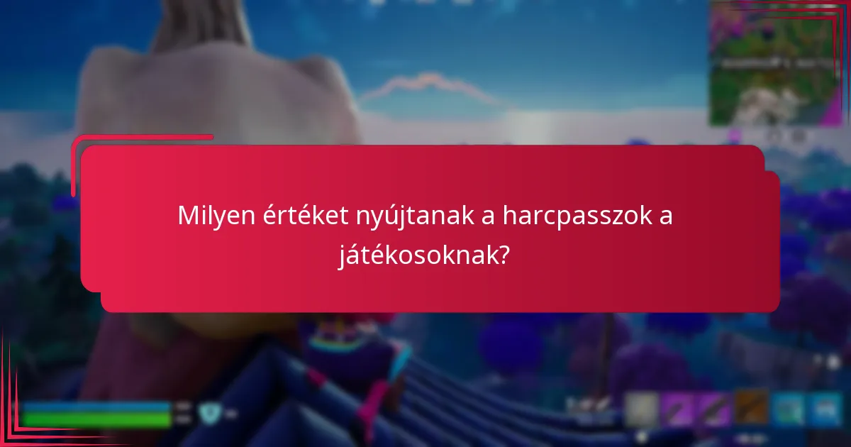 Milyen értéket nyújtanak a harcpasszok a játékosoknak?