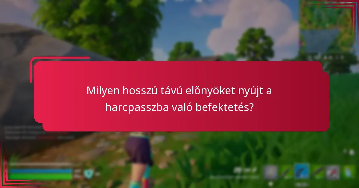 Milyen hosszú távú előnyöket nyújt a harcpasszba való befektetés?